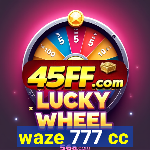 waze 777 cc